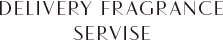 DELIVERY FRAGRANCE SERVICE